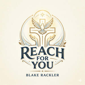 REACH FOR YOU by Blake Rackler