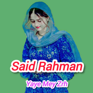 Said Rahman - Yaye Mey Zrh