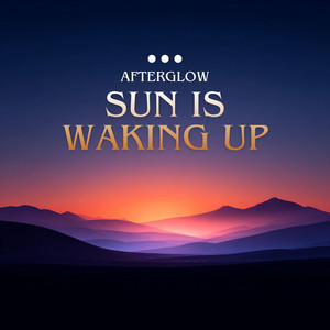 Sun Is Waking Up by AfterGlow