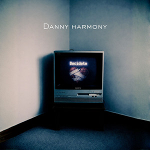 Decidete by Danny Harmony