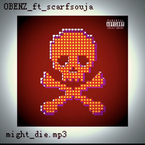 might die by 0BENZ, Scarfsouja