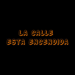 La calle esta encendida by El Conde del Barrio