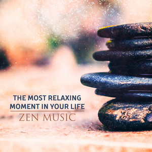The Most Relaxing Moment in Your Life (Zen Music, Meditation Time, Massage at Asian Spa, Yoga Practice) album