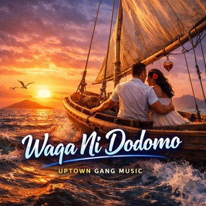 Waqa Ni Dodomo by Uptown Gang Music