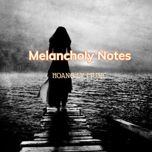 Melancholy Notes by Hoang Ly Music