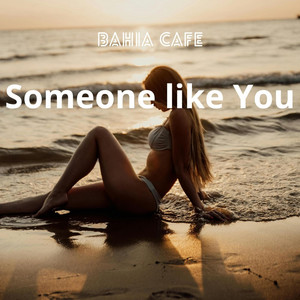 Someone like You by Bahia Cafe