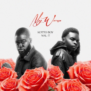 My Woman by Kotto Boy, Wal-T