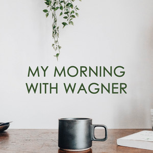 My morning with Wagner album