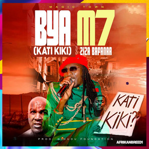 Ziza Bafana - Kati Kiki - Bya M7