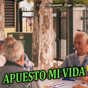 Apuesto Mi Vida by Agrupacion Rayo Electrico