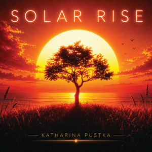 SOLAR RISE by Katharina Pustka