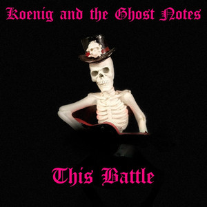 This Battle by Koenig and the Ghost Notes