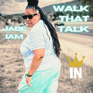 Walk That Talk by Jade IAM