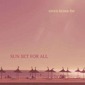 sun set for all by ziven kross fm