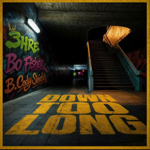Down Too Long by 3HRE, Bo Fisher, B. Cody Shields