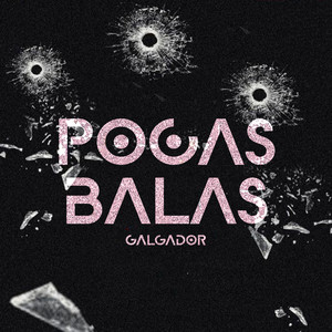 Pocas Balas by Galgador