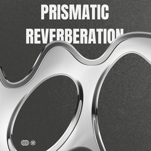 Prismatic Reverberation by Glenn Preston