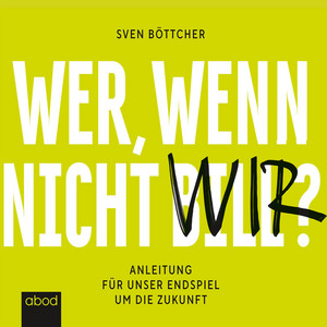 Wer, wenn nicht Bill? (Anleitung für unser Endspiel um die Zukunft)