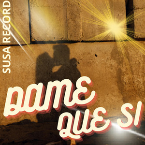 Dame que si by SUSA RECORD