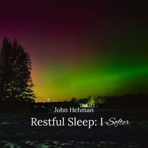 Restful Sleep: I Softer by John Hehman