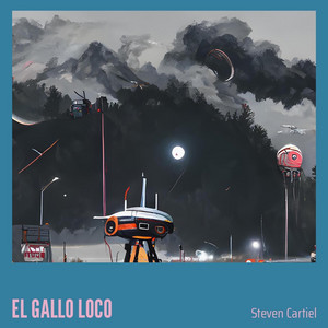EL GALLO LOCO by STEVEN CARTIEL
