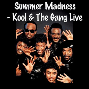 Summer Madness - Live - song and lyrics by Kool & The Gang | Spotify