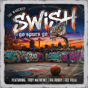 Swish Go Spurs Go by The War Chief, Troy Mathewz, Big Roddy, Ice Villa