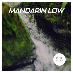 Pure Flow by Mandarin Low