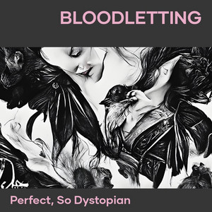 Perfect, so dystopian - Bloodletting