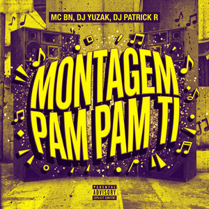 MC BN, DJ YUZAK & Dj Patrick R - Montagem Pam Pam Ti