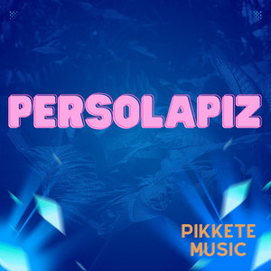 PERSOLAPIZ by Pikkete Music