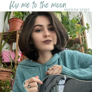 Nursena Yener - Fly Me To the Moon