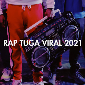 Rap Tuga Viral 2021 – Compilação de Vários intérpretes | Spotify