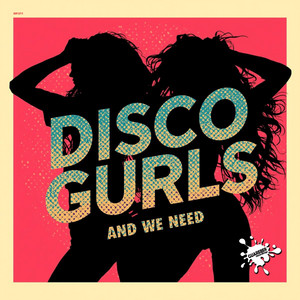 And We Need - Extended Mix by Disco Gurls