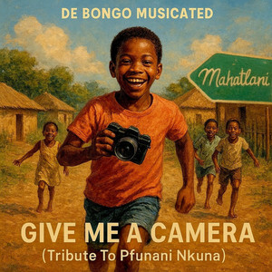 Give Me A Camera(Tribute To Pfunani Nkuna)