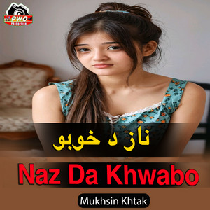 Mukhsin Khtak - Naz Da Khwabo