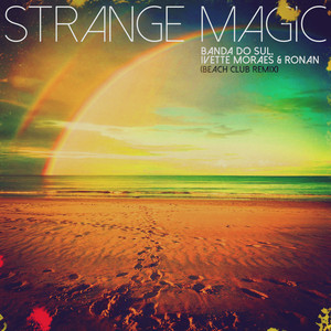 Strange Magic - Instrumental Beach Club Remix by Banda Do Sul, Ivette Moraes, Ronan