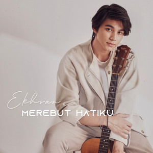 Merebut Hatiku by Ekhsan