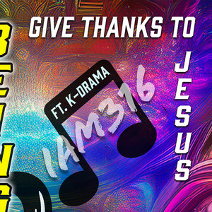 Give Thanks to Jesus by IAM316, K-Drama