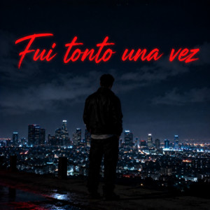 Fui tonto una vez by EL SICOPATA B30