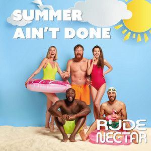 Summer ain’t done by Rude Nectar