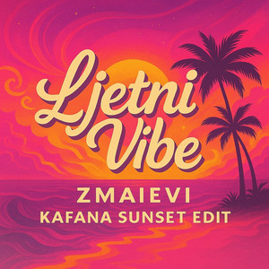 Zmaievi - Ljetni Vibe (Kafana Sunset Edit)