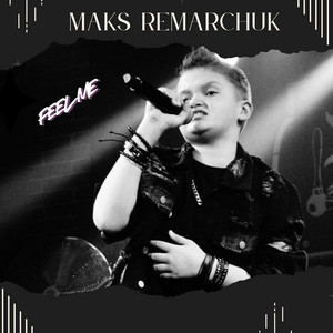 MAKS REMARCHUK — Feel me