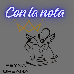 Con La Nota by reyna urbana