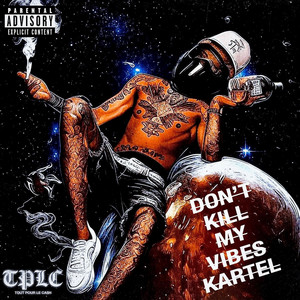 ICY TPLC - Don't kill my vibes kartel