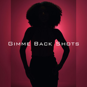 Gimme Back Shots by Draxion