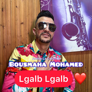 Lgalb Lgalb by Bousmaha Mohamed, Amine La Colombe