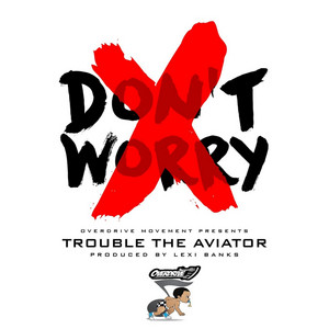 Trouble the Aviator - Don't Worry