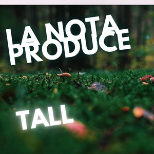 tall by La nota produce