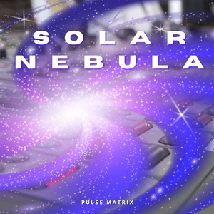 Solar Nebula by Pulse Matrix
